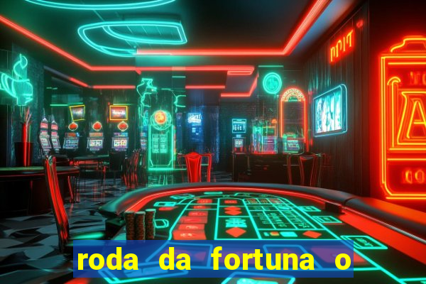 roda da fortuna o que ele sente por mim